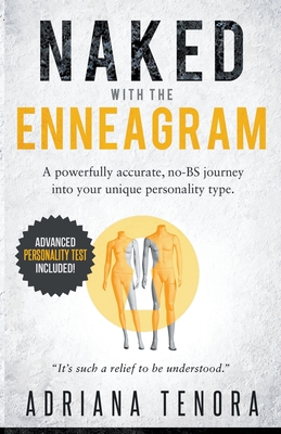 Naked with the Enneagram: A Powerfully Accurate Journey into Your Unique Personality Type Advanced Personality Test Included By Adriana Tenora Cover Image