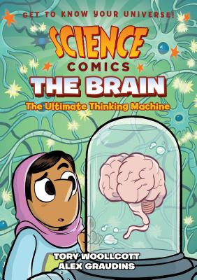 Science Comics: The Brain: The Ultimate Thinking Machine Cover Image