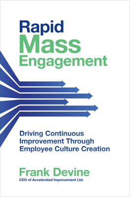 Rapid Mass Engagement: Driving Continuous Improvement Through Employee Culture Creation