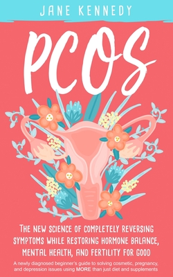 Pcos: The New Science of Completely Reversing Symptoms By Jane Kennedy Cover Image