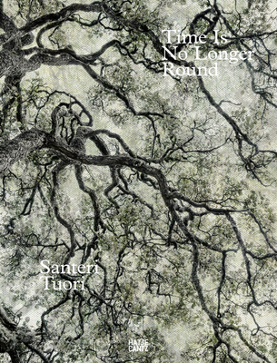 Santeri Tuori: Time Is No Longer Round By Santeri Tuori (Photographer) Cover Image