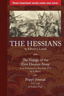 The Hessians: Three Historical Works by Lowell, Pfister, and Popp By A. Pfister, Stephen Popp, Edward J. Lowell Cover Image
