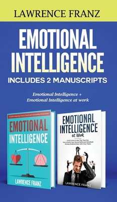 Emotional Intelligence: Includes 2 Manuscripts Emotional Intelligence+ Emotional Intelligence at work Cover Image