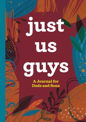 Just Us Guys: A Journal for Dads and Sons Cover Image
