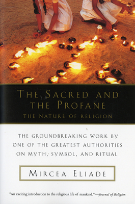 The Sacred And The Profane: The Nature of Religion By Mircea Eliade Cover Image