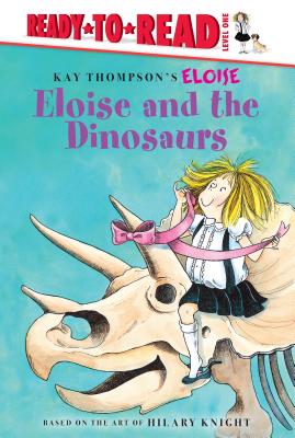 Eloise and the Dinosaurs (Kay Thompson's Eloise) By Lisa McClatchy, Tammie Lyon (Illustrator) Cover Image