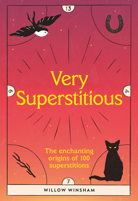 Very Superstitious: 100 Superstitions from Around the World By Willow Winsham Cover Image
