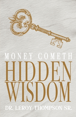Money Cometh Hidden Wisdom By Sr. Thompson, Leroy Cover Image