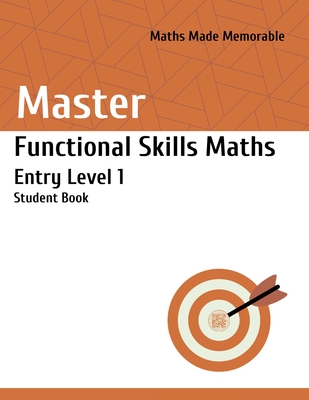 Master Functional Skills Maths Entry Level 1 - Student Book: Maths Made Memorable Cover Image