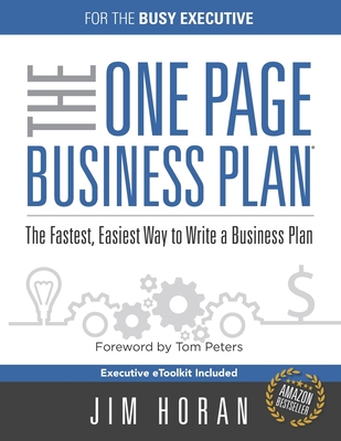 The One Page Business Plan for the Busy Executive: The Fastest, Eaiest Way to Write a Business Plan By Tom Peters (Foreword by), Jim Horan Cover Image
