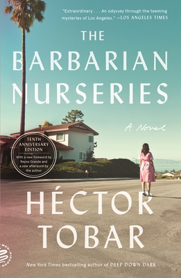The Barbarian Nurseries (Tenth Anniversary Edition): A Novel By Héctor Tobar, Reyna Grande (Contributions by), Sean McDonald (Editor) Cover Image