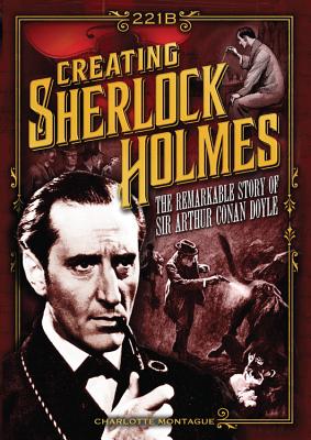 Creating Sherlock Holmes: The Remarkable Story of Sir Arthur Conan Doyle (Oxford People)