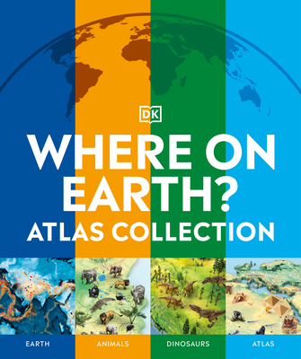 Where on Earth? Atlas Collection (DK Where on Earth? Atlases)