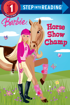 Barbie Horse Show Champ Barbie Step into Reading Paperback Harvard Book Store