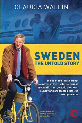 Sweden - The Untold Story: In one of the least corrupt countries in the world, politicians use public transport, do their own laundry and are tre Cover Image