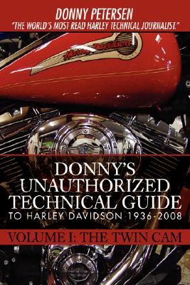 Donny's Unauthorized Technical Guide to Harley Davidson 1936-2008: Volume I: The Twin Cam cover