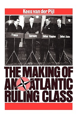 Making of an Atlantic Ruling Class By Kees Van Der Pijl, Kees Van Der Pijl Cover Image