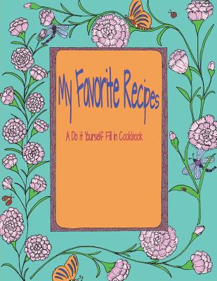 My Favorite Recipes A Do it Yourself Fill in Cookbook By Aunt Baker Cover Image