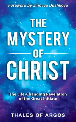 The Mystery of Christ: The Life-Changing Revelation of the Great Initiate Cover Image