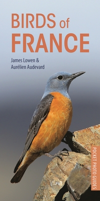 Birds of France (Pocket Photo Guides) By James Lowen, Aurelien Audevard Cover Image