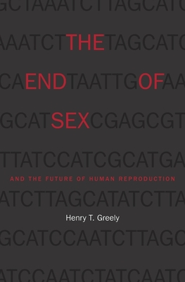 End of Sex and the Future of Human Reproduction Cover Image