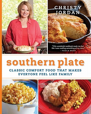 Southern Plate: Classic Comfort Food That Makes Everyone Feel Like Family By Christy Jordan Cover Image
