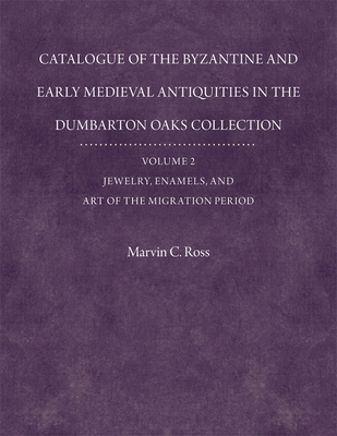 Catalogue of the Byzantine and Early Mediaeval Antiquities in the Dumbarton Oaks Collection