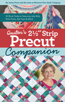 Quilter's 2-1/2 Strip Precut Companion: 20 Block Patterns Featuring Jellyrolls, Rolie Polies, Bali Pops & More! (Reference Guide) Cover Image