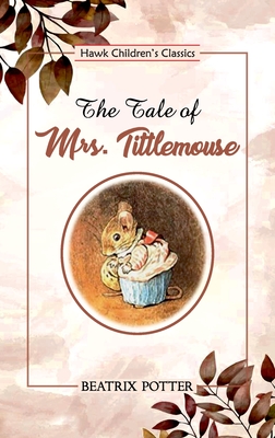 The Tale of Mrs. Tittlemouse By Beatrix Potter Cover Image