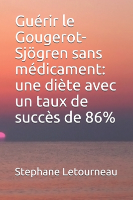 Guérir le Gougerot-Sjögren sans médicament: une diète avec un taux de succès de 86% By Stephane Letourneau Cover Image