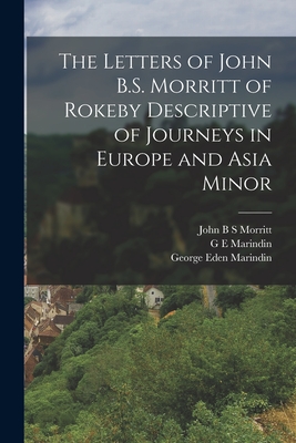 The Letters of John B.S. Morritt of Rokeby Descriptive of Journeys in Europe and Asia Minor Cover Image
