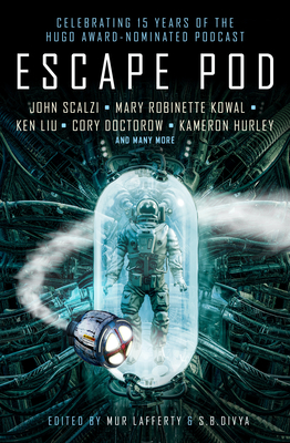 Escape Pod: The Science Fiction Anthology By S.B. Divya, Mur Lafferty, N.K. Jemisin, Cory Doctorow, Ken Liu Cover Image