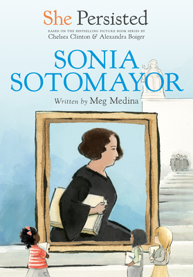She Persisted: Sonia Sotomayor By Meg Medina, Chelsea Clinton, Alexandra Boiger (Illustrator), Gillian Flint (Illustrator) Cover Image