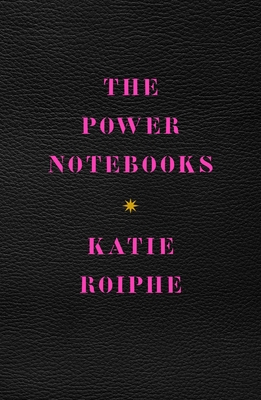 the power notebooks by katie roiphe