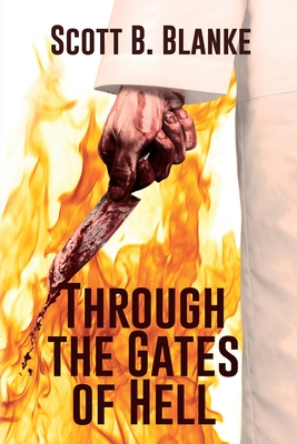 Through the Gates of Hell By Scott B. Blanke Cover Image