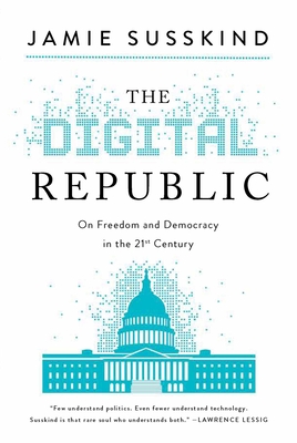 The  Digital Republic: On Freedom and Democracy in the 21st Century