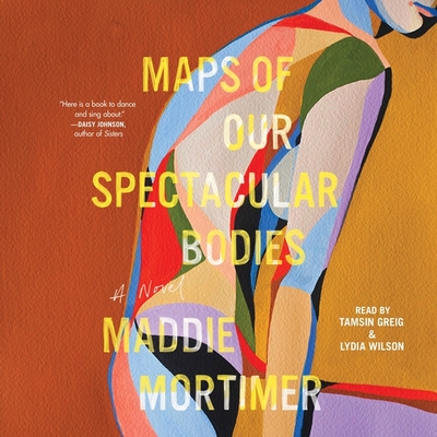 Maps of Our Spectacular Bodies By Maddie Mortimer, Lydia Wilson (Read by), Tamsin Greig (Read by) Cover Image