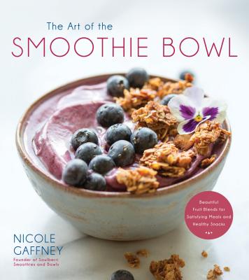 Cover for The Art of the Smoothie Bowl