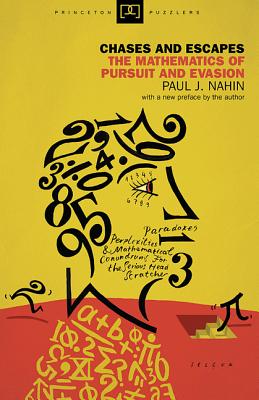 Chases and Escapes: The Mathematics of Pursuit and Evasion (Princeton Puzzlers) Cover Image