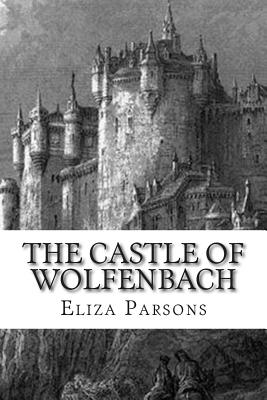 The Castle of Wolfenbach By Eliza Parsons Cover Image