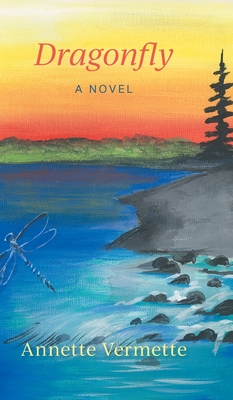 Dragonfly By Annette Vermette, Jessica Somers (Cover Design by) Cover Image