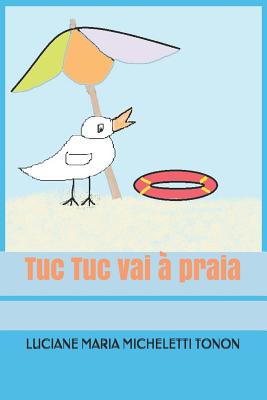 Tuc Tuc Vai À Praia By Luciane Maria Micheletti Tonon Cover Image