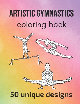 Artistic Gymnastics Coloring Book: 50 unique designs - teen and adult coloring pages with artistic gymnasts' silhouettes, mandala flowers, patterns... Cover Image