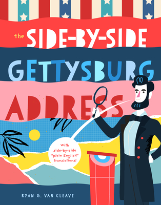 The Side-By-Side Gettysburg Address: With Side-By-Side Plain English Translations, Plus Definitions and More! (Great Documents Collection #3)
