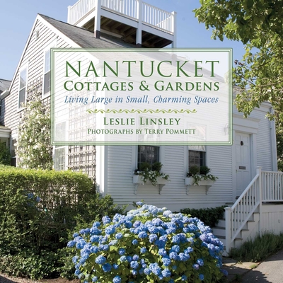 Nantucket Cottages and Gardens: Charming Spaces on the Faraway Isle Cover Image