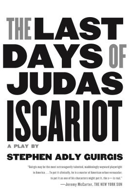 The Last Days of Judas Iscariot: A Play By Stephen Adly Guirgis, Stephen Adly Guirgis (Introduction by) Cover Image