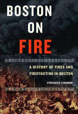 Boston on Fire By Stephanie Schorow Cover Image