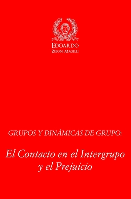 Grupos y Dinámicas de Grupo: El contacto en el Intergrupo y el Prejuicio Cover Image