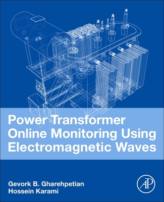 Power Transformer Online Monitoring Using Electromagnetic Waves By Gevork B. Gharehpetian, Hossein Karami Cover Image