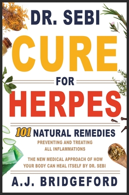 Dr Sebi Cure For Herpes 101 Natural Remedies Preventing And Treating All Inflammations The New Medical Approach Of How Your Body Can Heal Its Hardcover Rj Julia Booksellers